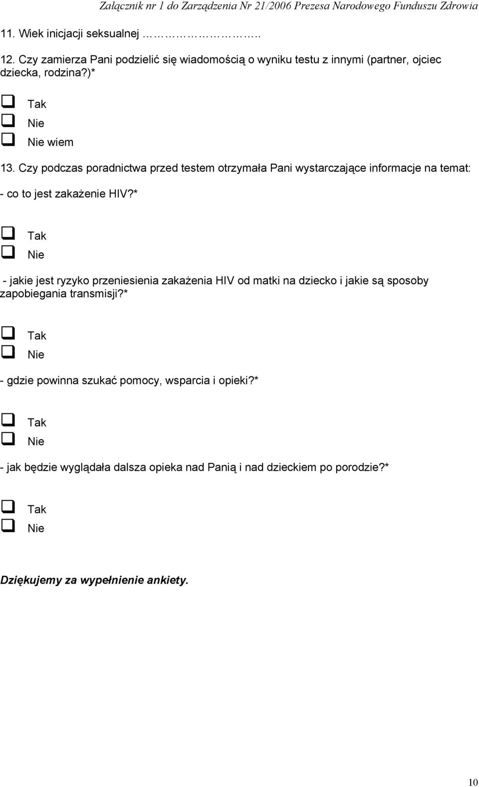 * 13. HIV?* - jakie jest ryzyko przeniesienia zakażenia HIV od matki na dziecko i jakie są sposoby zapobiegania transmisji?