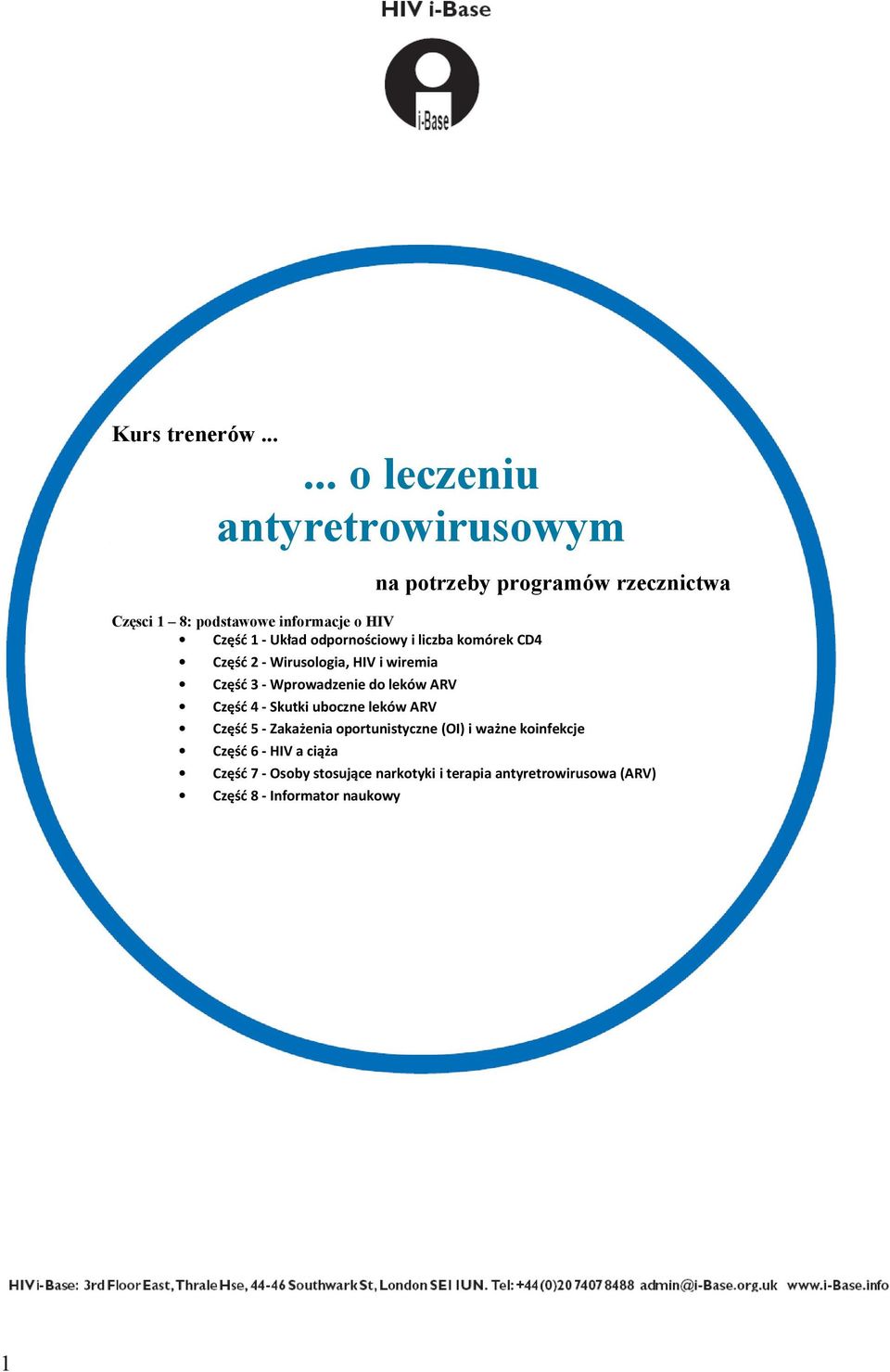 1 - Układ odpornościowy i liczba komórek CD4 Część 2 - Wirusologia, HIV i wiremia Część 3 - Wprowadzenie do leków