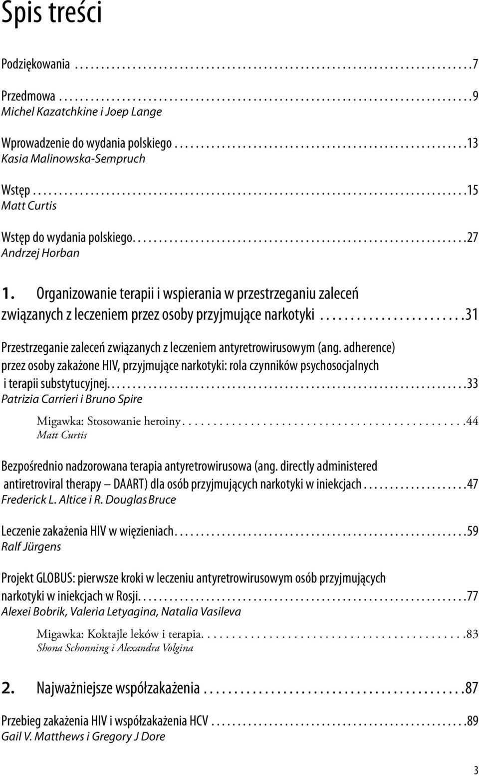 ..27 Andrzej Horban 1. Organizowanie terapii i wspierania w przestrzeganiu zaleceń związanych z leczeniem przez osoby przyjmujące narkotyki.