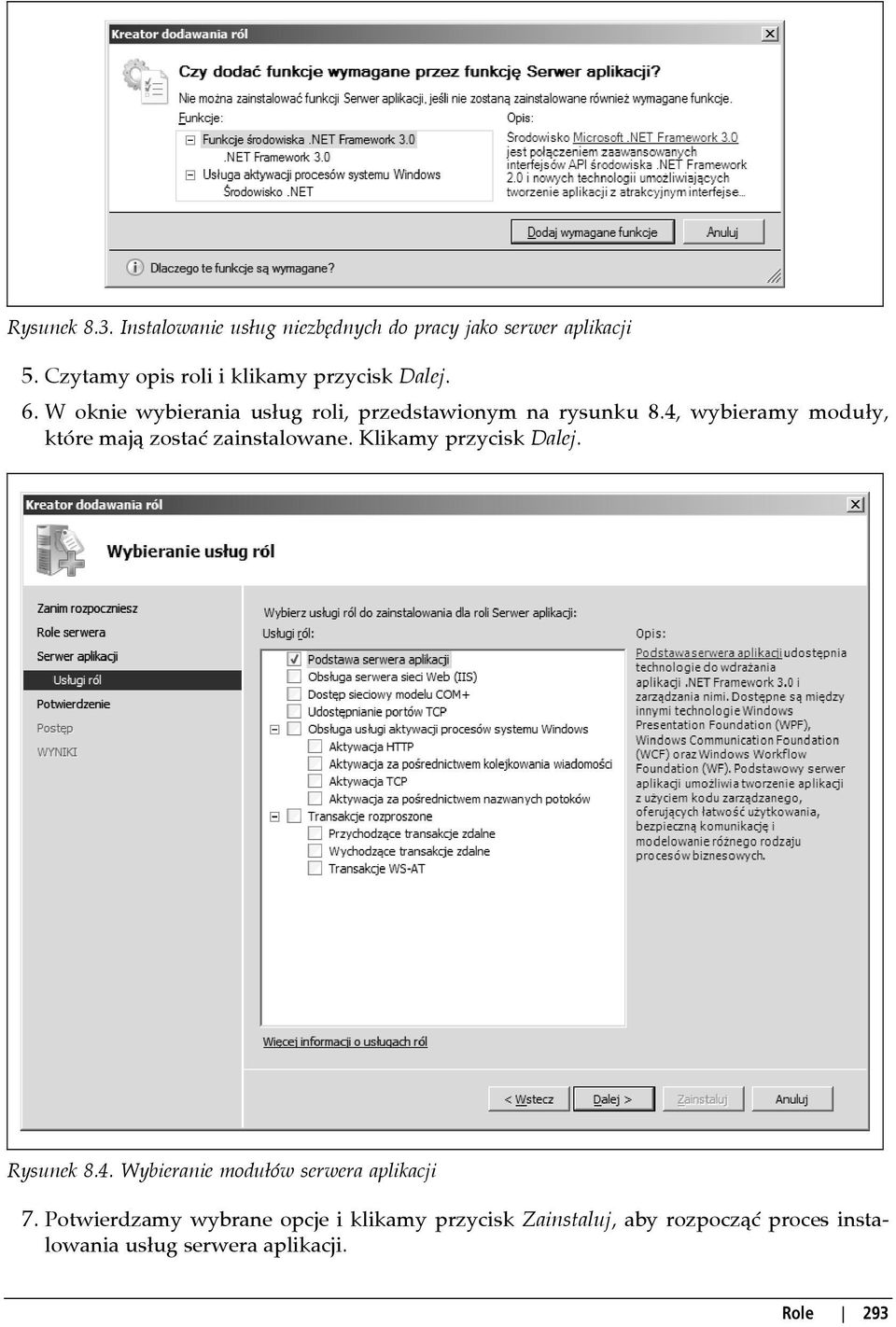 4, wybieramy moduły, które mają zostać zainstalowane. Klikamy przycisk Dalej. Rysunek 8.4. Wybieranie modułów serwera aplikacji 7.