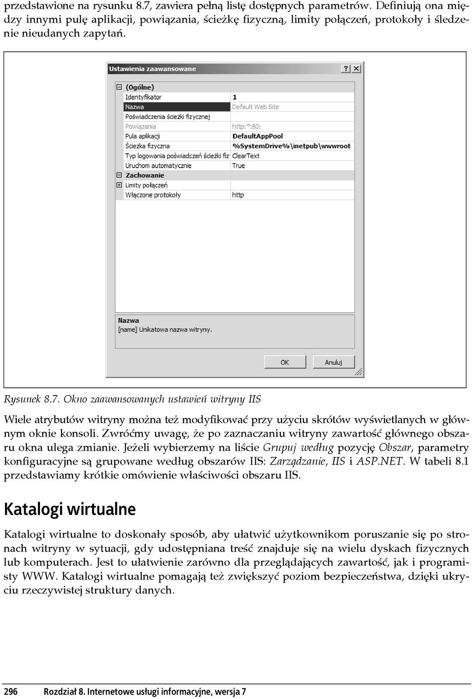 Okno zaawansowanych ustawień witryny IIS Wiele atrybutów witryny można też modyfikować przy użyciu skrótów wyświetlanych w głównym oknie konsoli.