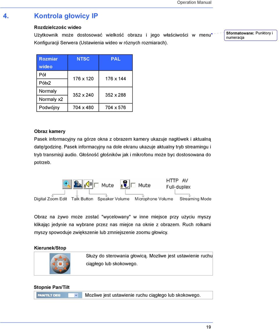okna z obrazem kamery ukazuje nagłówek i aktualną datę/godzinę. Pasek informacyjny na dole ekranu ukazuje aktualny tryb streamingu i tryb transmisji audio.