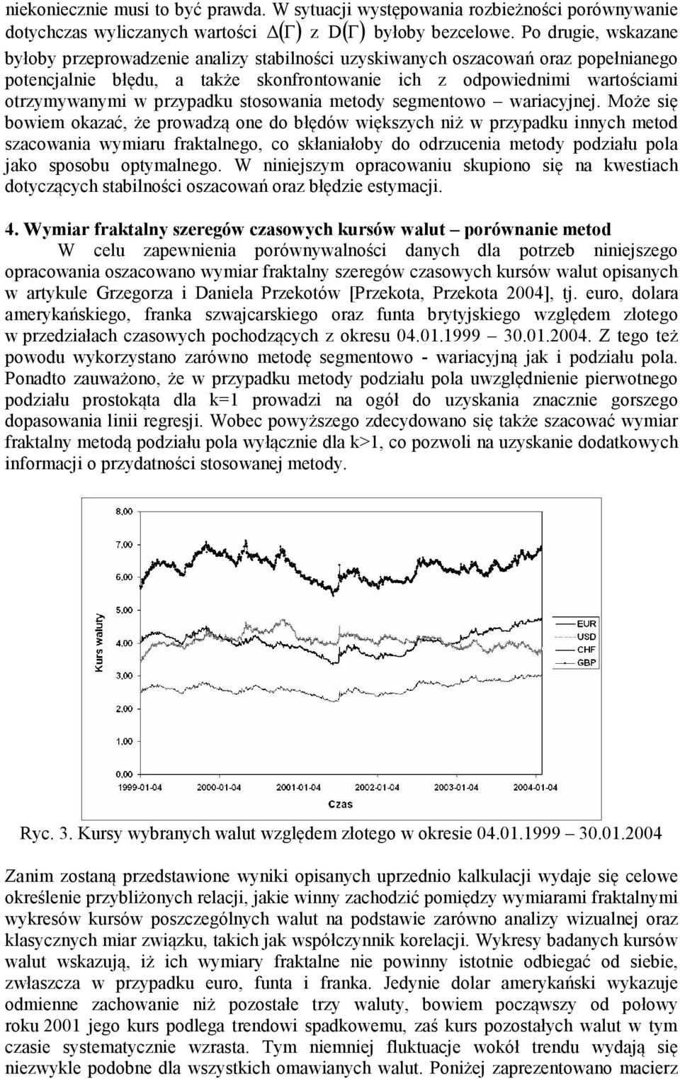 przypadku stosowania metody segmentowo wariacyjnej.