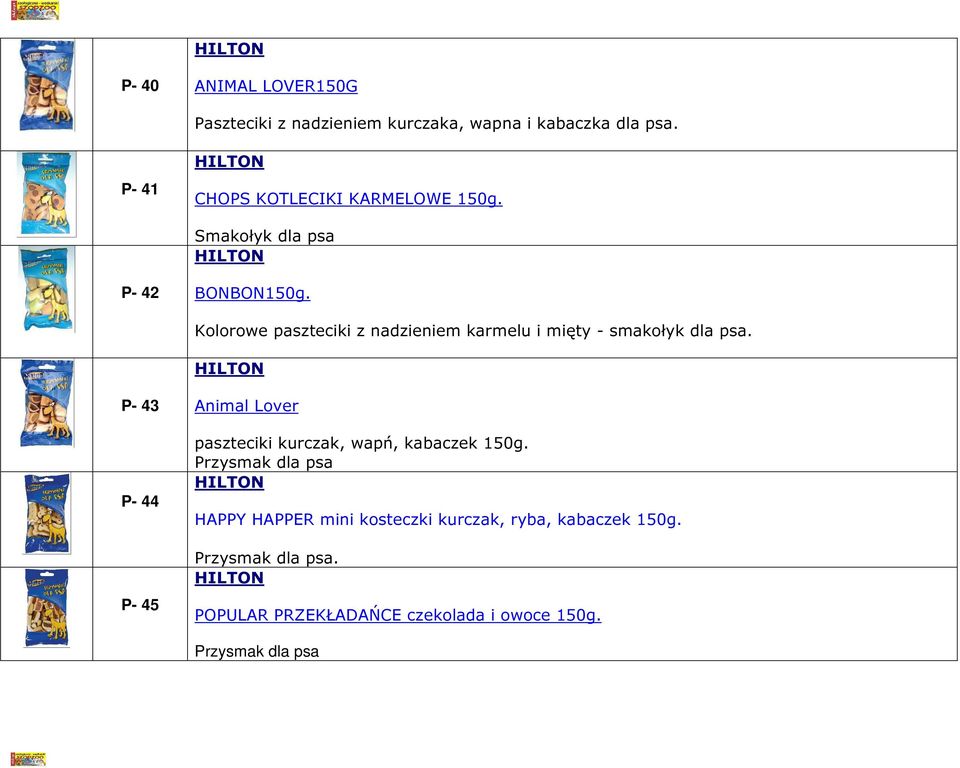 P- 40 ANIMAL LOVER150G Paszteciki z nadzieniem kurczaka, wapna i kabaczka dla psa. P- 41 CHOPS KOTLECIKI KARMELOWE 150g.