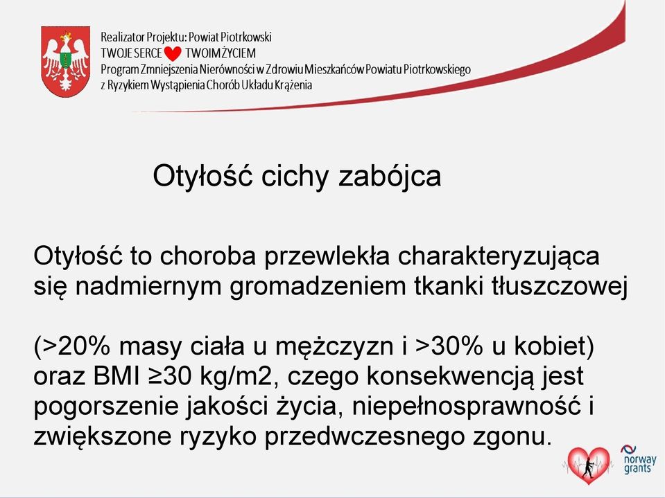 >30% u kobiet) oraz BMI 30 kg/m2, czego konsekwencją jest pogorszenie