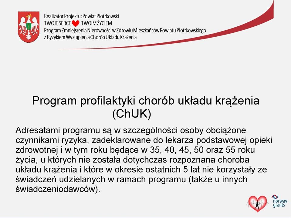 50 oraz 55 roku życia, u których nie została dotychczas rozpoznana choroba układu krążenia i które w