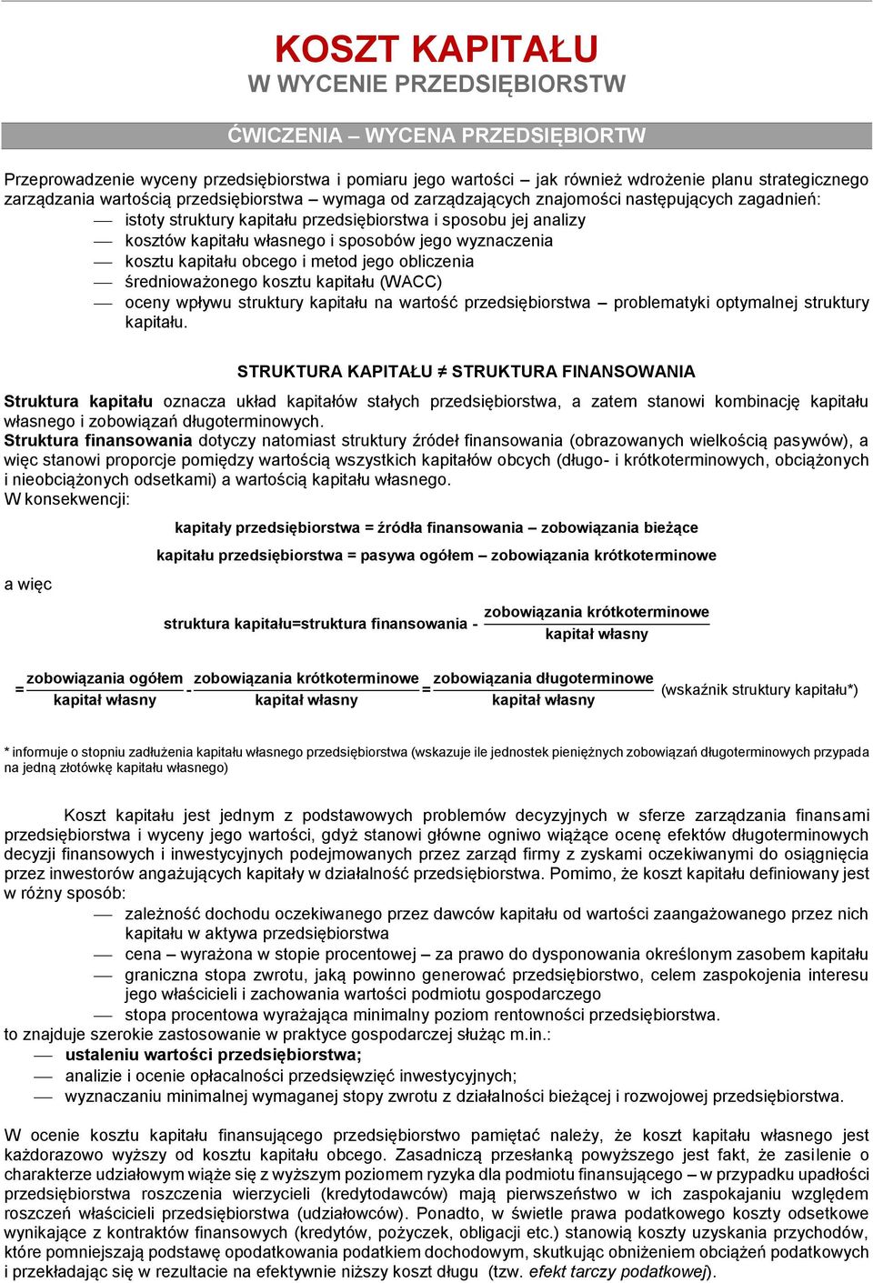 wyznaczenia kosztu kapitału obcego i metod jego obliczenia średnioważonego kosztu kapitału (WACC) oceny wpływu struktury kapitału na wartość przedsiębiorstwa problematyki optymalnej struktury