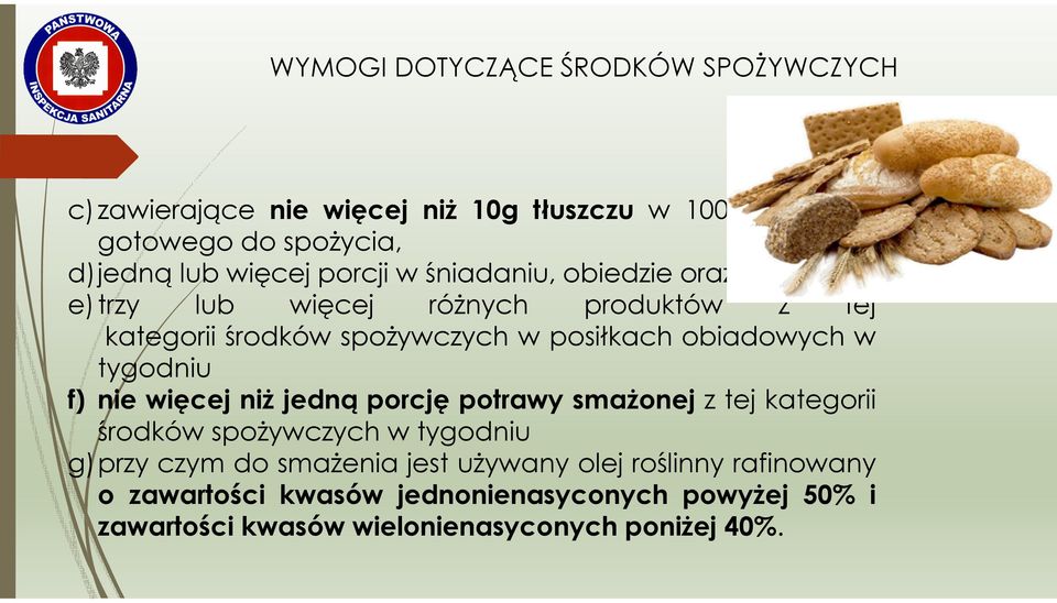 obiadowych w tygodniu f) nie więcej niż jedną porcję potrawy smażonej z tej kategorii środków spożywczych w tygodniu g)przy czym do