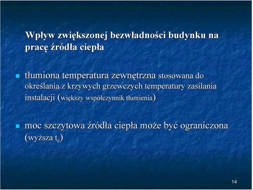 grzewczych temperatury zasilania instalacji (większy współczynnik