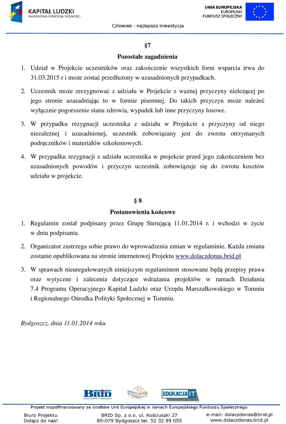 Do takich przyczyn może należeć wyłącznie pogorszenie stanu zdrowia, wypadek lub inne przyczyny losowe. 3.