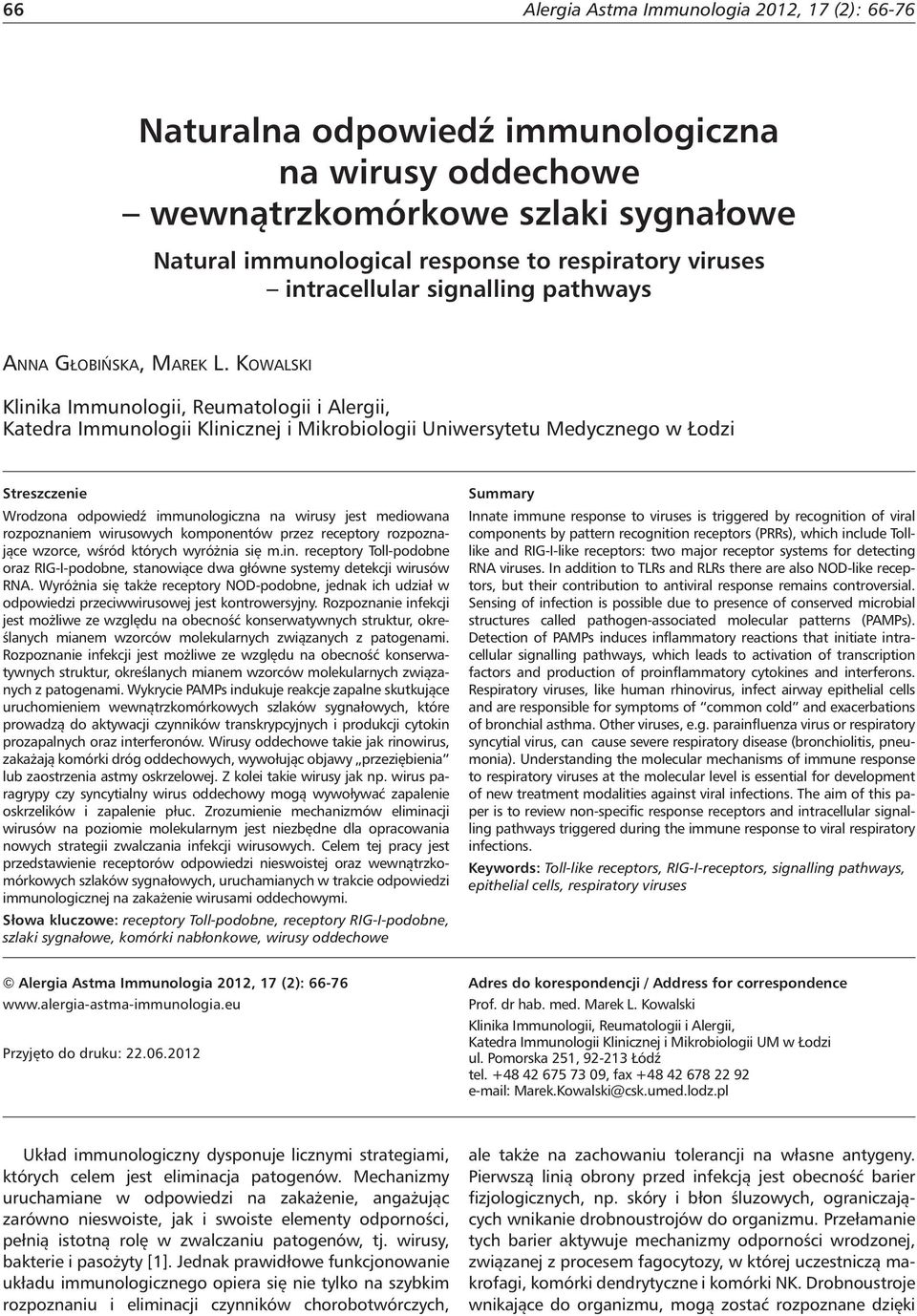 KOWALSKI Klinika Immunologii, Reumatologii i Alergii, Katedra Immunologii Klinicznej i Mikrobiologii Uniwersytetu Medycznego w Łodzi Streszczenie Wrodzona odpowiedź immunologiczna na wirusy jest