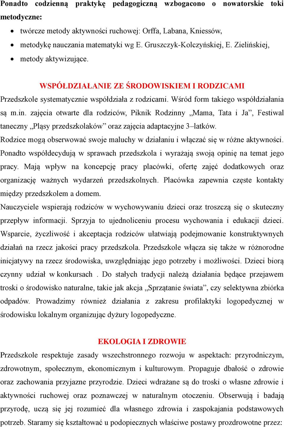 zajęcia otwarte dla rodziców, Piknik Rodzinny Mama, Tata i Ja, Festiwal taneczny Pląsy przedszkolaków oraz zajęcia adaptacyjne 3 latków.