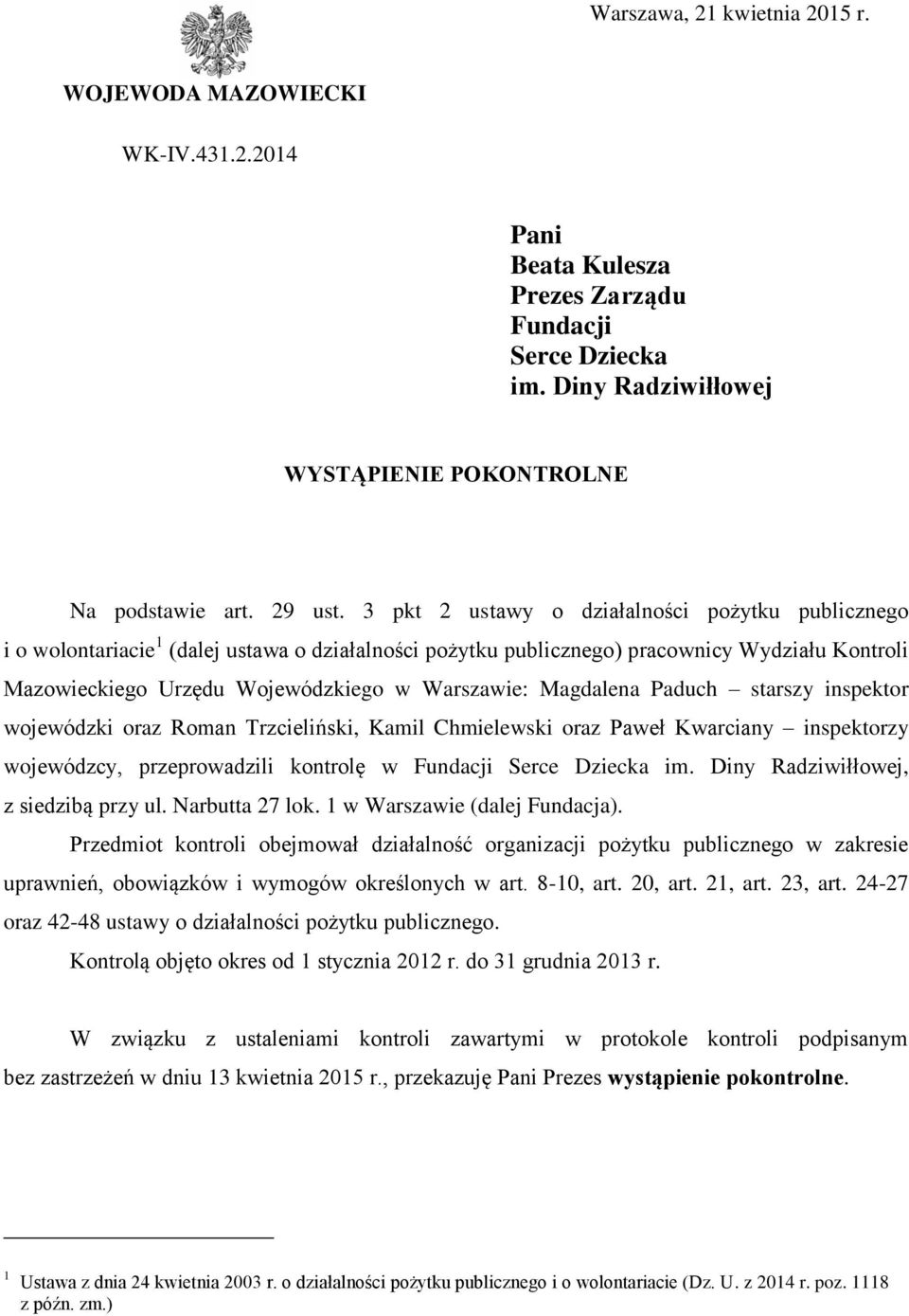 Magdalena Paduch starszy inspektor wojewódzki oraz Roman Trzcieliński, Kamil Chmielewski oraz Paweł Kwarciany inspektorzy wojewódzcy, przeprowadzili kontrolę w Fundacji Serce Dziecka im.