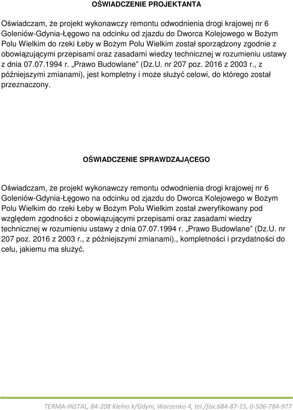 , z późniejszymi zmianami), jest kompletny i moŝe słuŝyć celowi, do którego został przeznaczony.