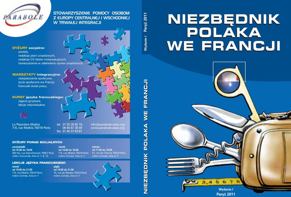 La Pépini re Mathis 7-9, rue Mathis 7509 Paris tel. 0 55 26 82 0, 06 84 87 36 59 fax 0 40 37 63 8 info@parabole-asso.org www.parabole-asso.org DY URY PORAD SOCJALNYCH poniedzia ki od 5.00 do 9.