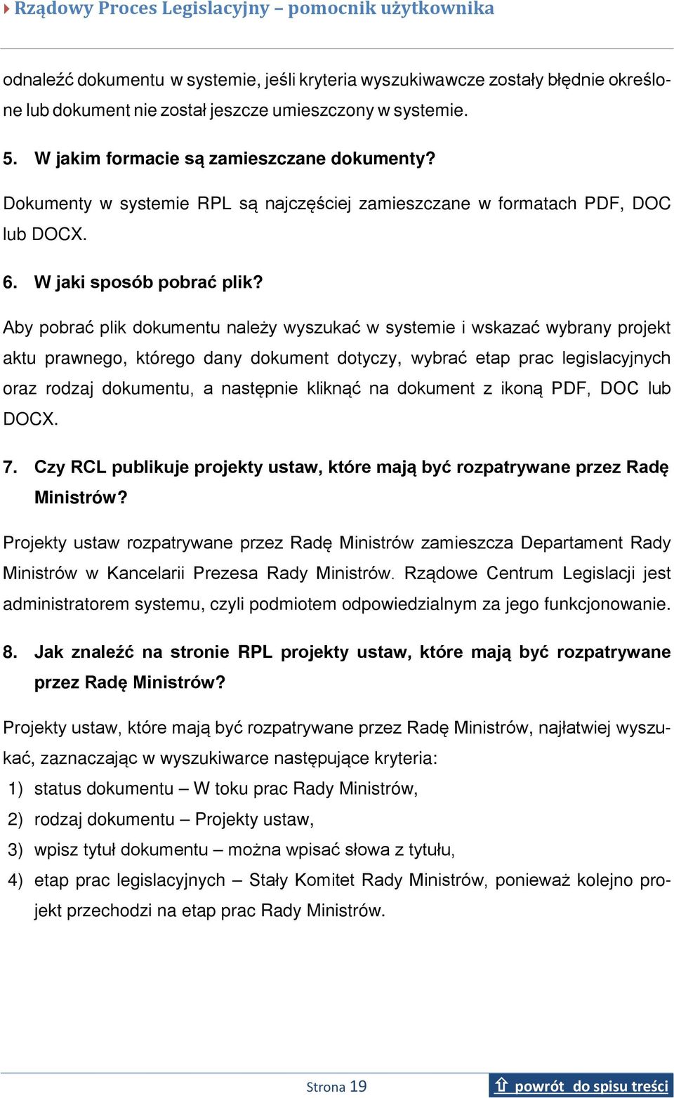 Aby pobrać plik dokumentu należy wyszukać w systemie i wskazać wybrany projekt aktu prawnego, którego dany dokument dotyczy, wybrać etap prac legislacyjnych oraz rodzaj dokumentu, a następnie kliknąć