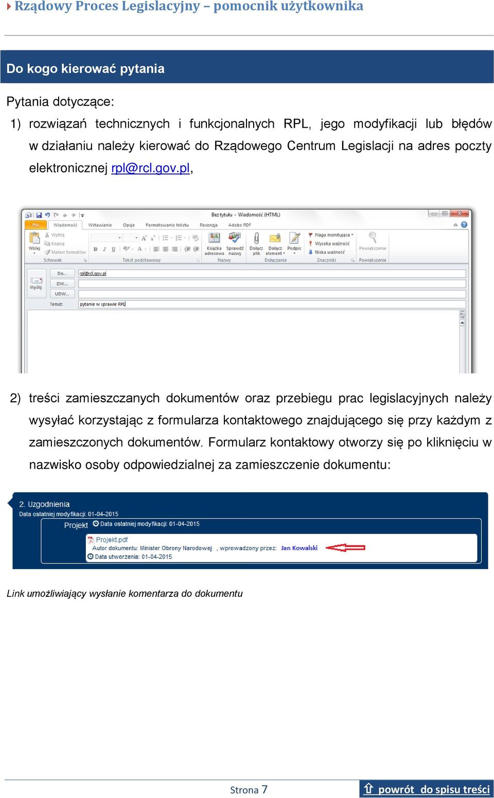 pl, 2) treści zamieszczanych dokumentów oraz przebiegu prac legislacyjnych należy wysyłać korzystając z formularza kontaktowego znajdującego się