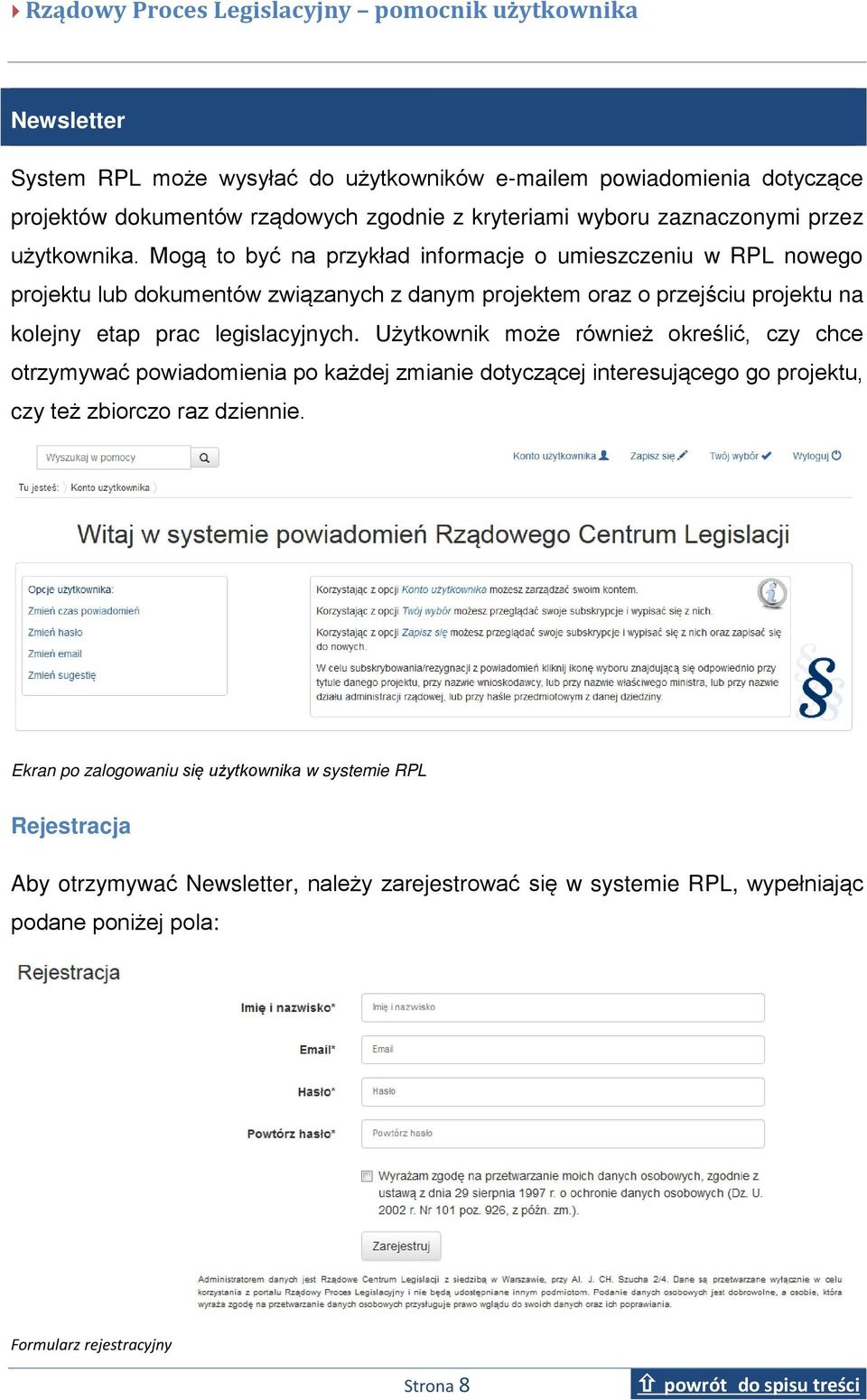 legislacyjnych. Użytkownik może również określić, czy chce otrzymywać powiadomienia po każdej zmianie dotyczącej interesującego go projektu, czy też zbiorczo raz dziennie.