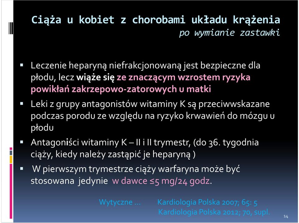 na ryzyko krwawień do mózgu u płodu Antagoniści witaminy K II i II trymestr, (do 36.