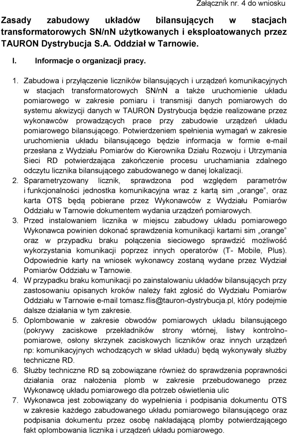 Zabudowa i przyłączenie liczników bilansujących i urządzeń komunikacyjnych w stacjach transformatorowych SN/nN a także uruchomienie układu pomiarowego w zakresie pomiaru i transmisji danych