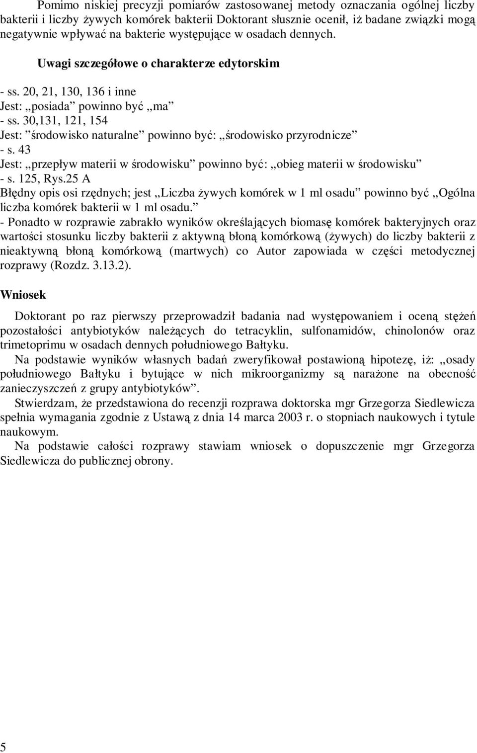 30,131, 121, 154 Jest: środowisko naturalne powinno być: środowisko przyrodnicze - s. 43 Jest: przepływ materii w środowisku powinno być: obieg materii w środowisku - s. 125, Rys.