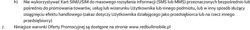 inny sposób służący osiągnięciu efektu handlowego (zakaz dotyczy Użytkownika działającego jako