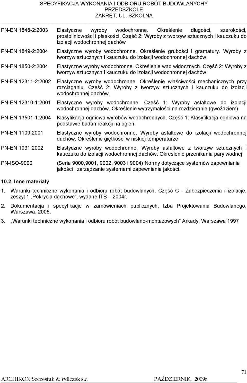 Określenie grubości i gramatury. Wyroby z tworzyw sztucznych i kauczuku do izolacji wodochronnej dachów. Elastyczne wyroby wodochronne. Określenie wad widocznych.