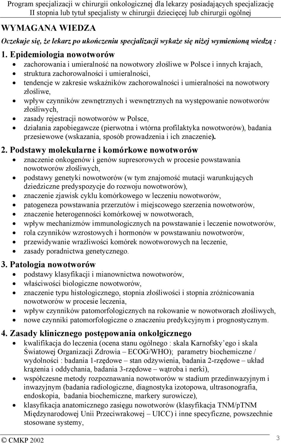 umieralności na nowotwory złośliwe, wpływ czynników zewnętrznych i wewnętrznych na występowanie nowotworów złośliwych, zasady rejestracji nowotworów w Polsce, działania zapobiegawcze (pierwotna i