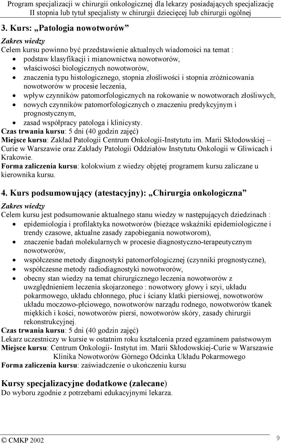 nowych czynników patomorfologicznych o znaczeniu predykcyjnym i prognostycznym, zasad współpracy patologa i klinicysty.