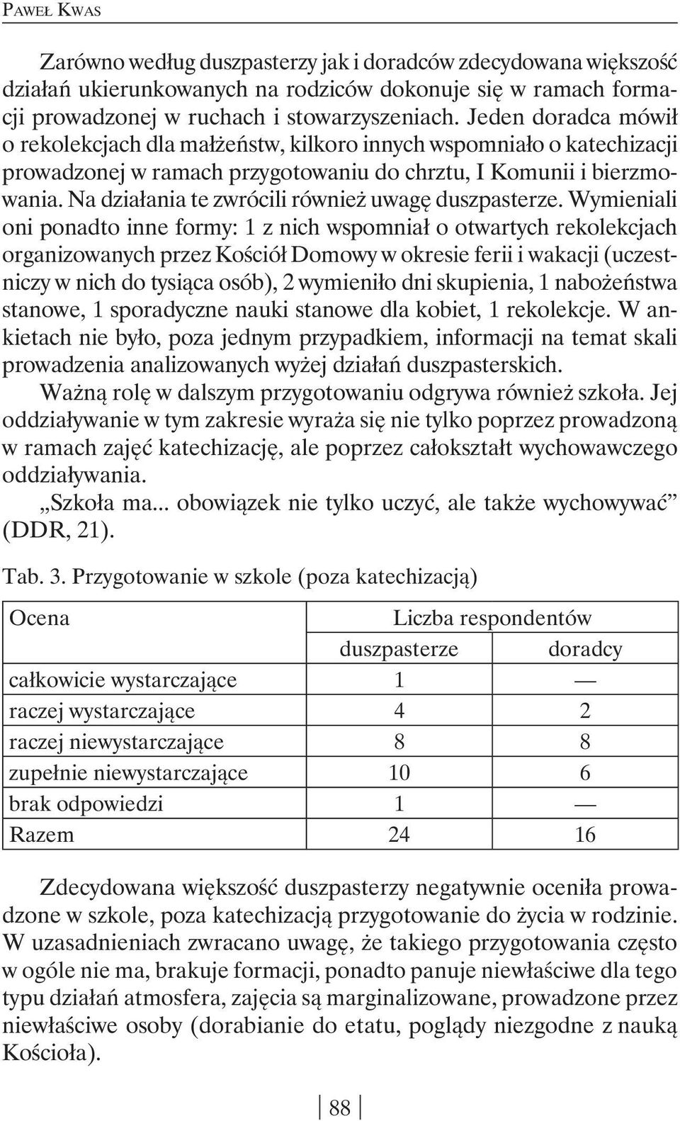 Na działania te zwrócili również uwagę duszpasterze.