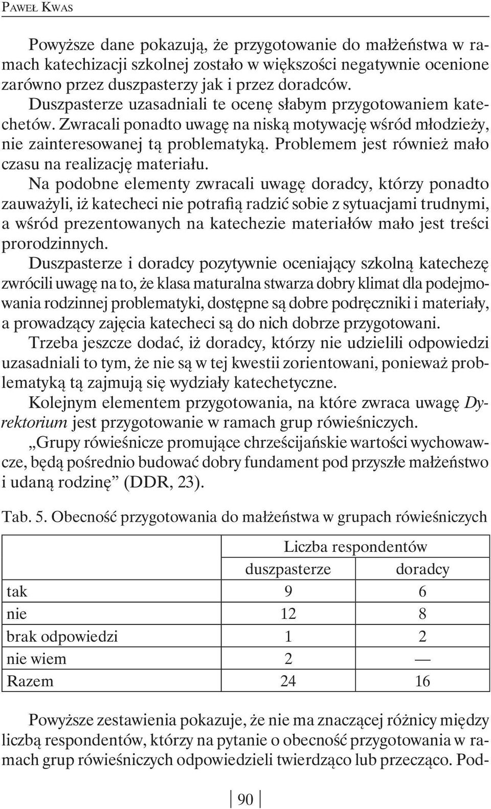 Problemem jest również mało czasu na realizację materiału.