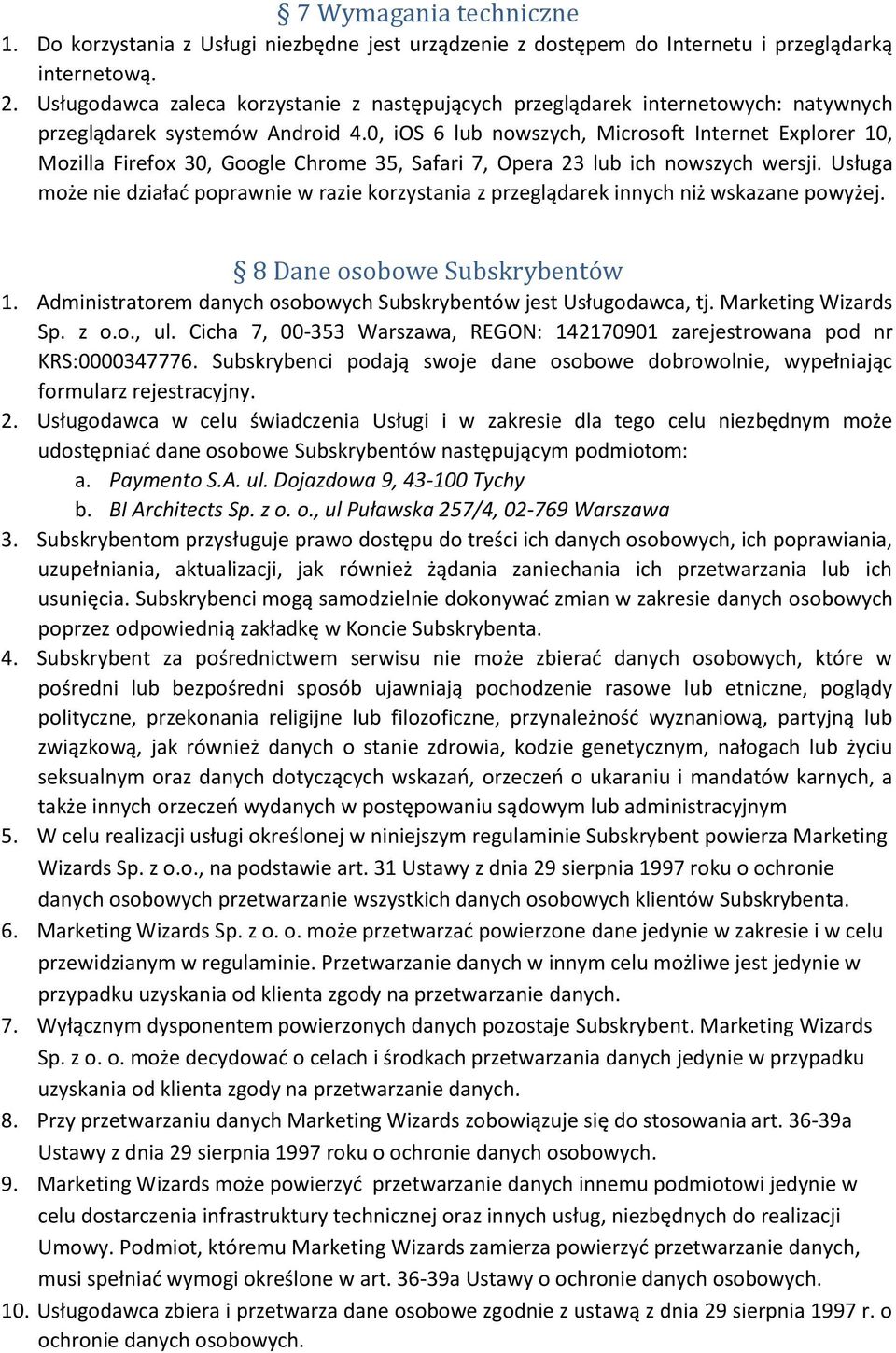 0, ios 6 lub nowszych, Microsoft Internet Explorer 10, Mozilla Firefox 30, Google Chrome 35, Safari 7, Opera 23 lub ich nowszych wersji.