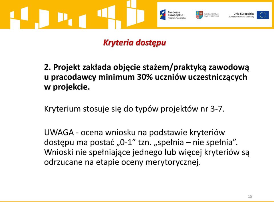 uczestniczących w projekcie. Kryterium stosuje się do typów projektów nr 3-7.