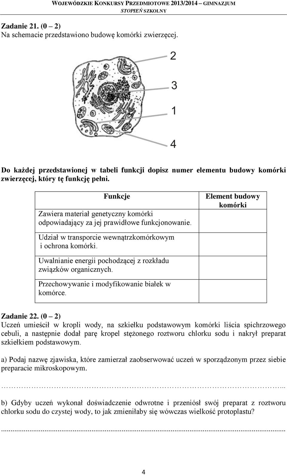 Uwalnianie energii pochodzącej z rozkładu związków organicznych. Przechowywanie i modyfikowanie białek w komórce. Zadanie 22.