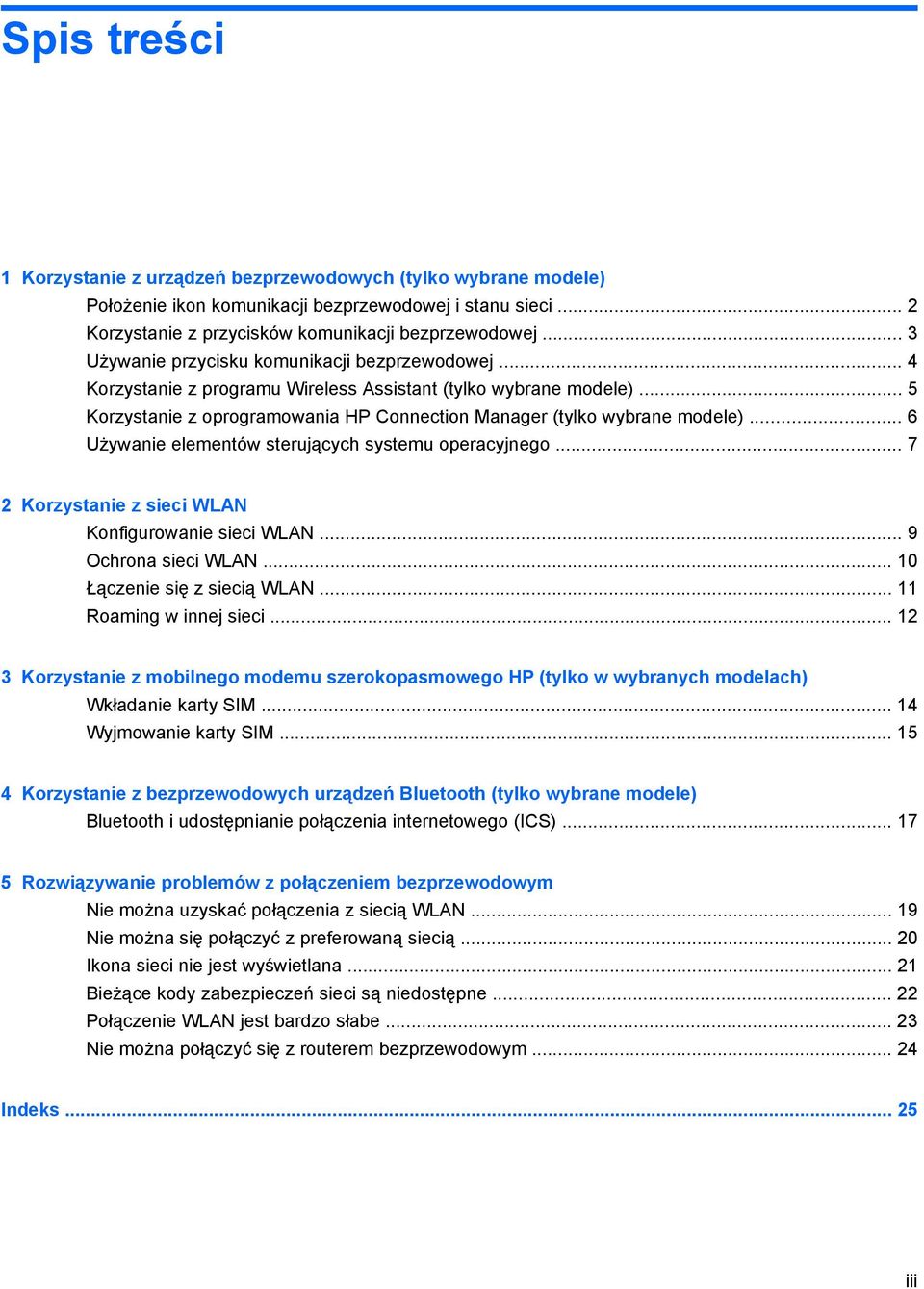 .. 6 Używanie elementów sterujących systemu operacyjnego... 7 2 Korzystanie z sieci WLAN Konfigurowanie sieci WLAN... 9 Ochrona sieci WLAN... 10 Łączenie się z siecią WLAN... 11 Roaming w innej sieci.