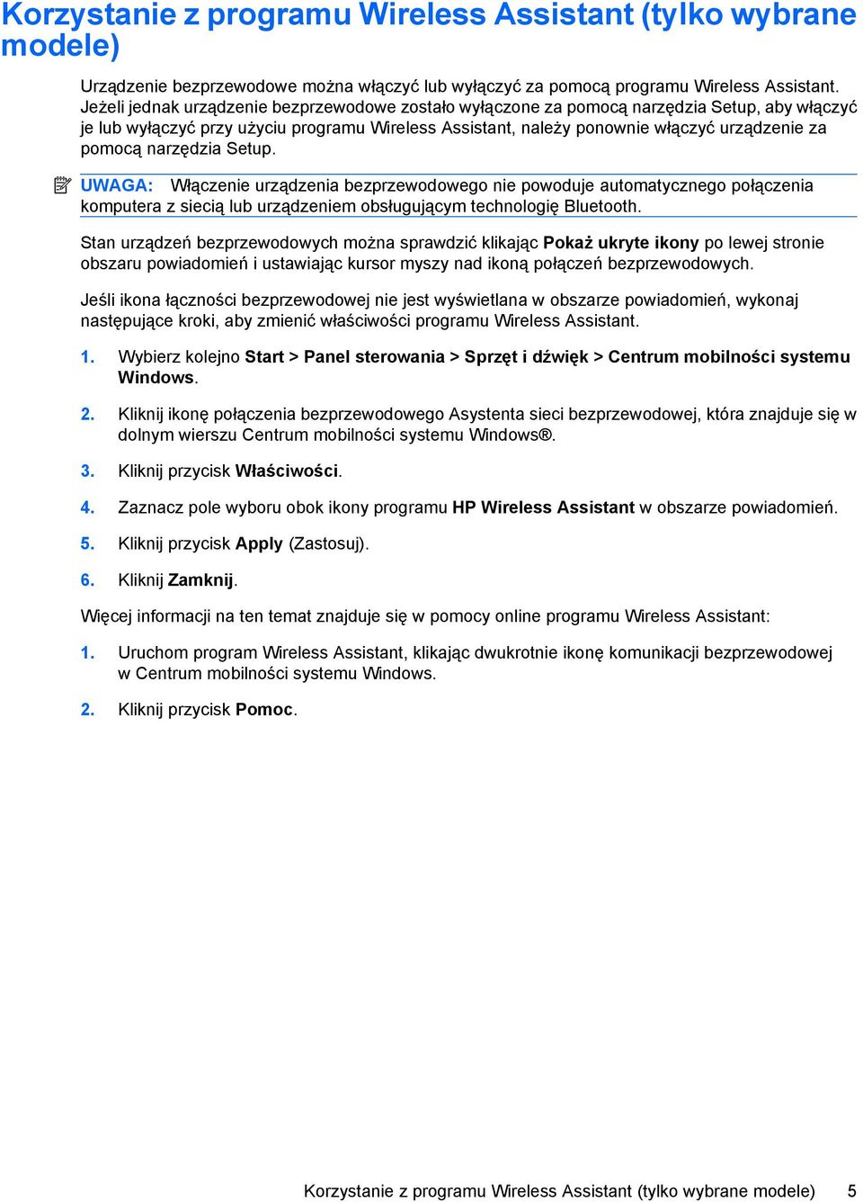 narzędzia Setup. UWAGA: Włączenie urządzenia bezprzewodowego nie powoduje automatycznego połączenia komputera z siecią lub urządzeniem obsługującym technologię Bluetooth.