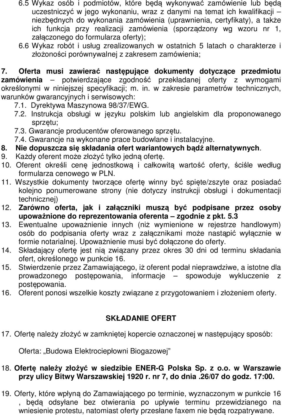 6 Wykaz robót i usług zrealizowanych w ostatnich 5 latach o charakterze i złożoności porównywalnej z zakresem zamówienia; 7.