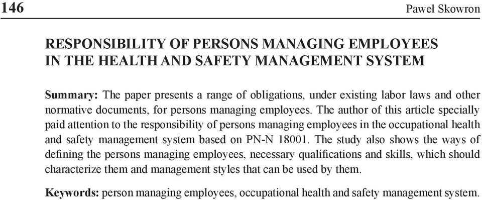 The author of this article specially paid attention to the responsibility of persons managing employees in the occupational health and safety management system based on PN-N