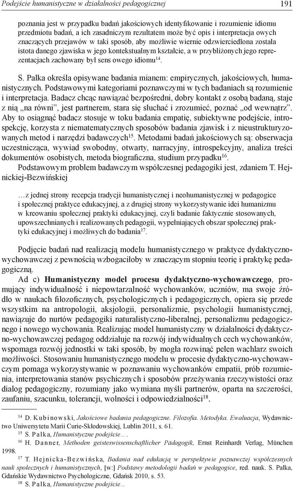 zachowany był sens owego idiomu 14. S. Palka określa opisywane badania mianem: empirycznych, jakościowych, humanistycznych.