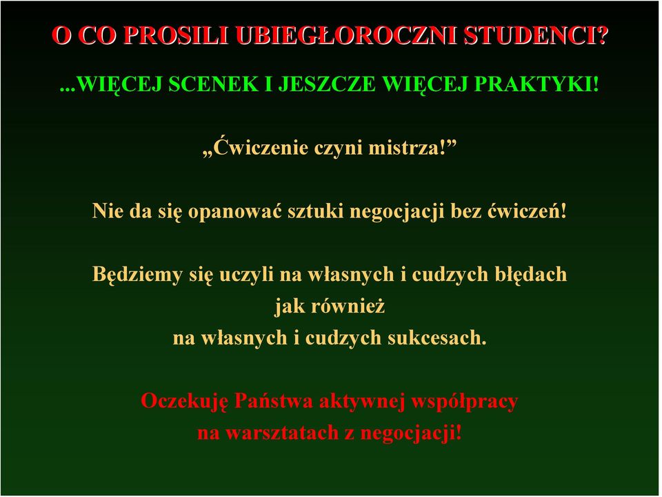 Będziemy się uczyli na własnych i cudzych błędach jak również na własnych i