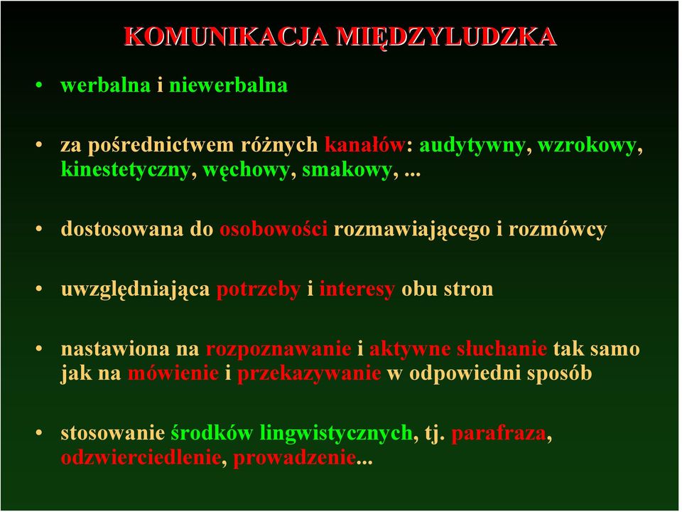 .. dostosowana do osobowości rozmawiającego i rozmówcy uwzględniająca potrzeby i interesy obu stron