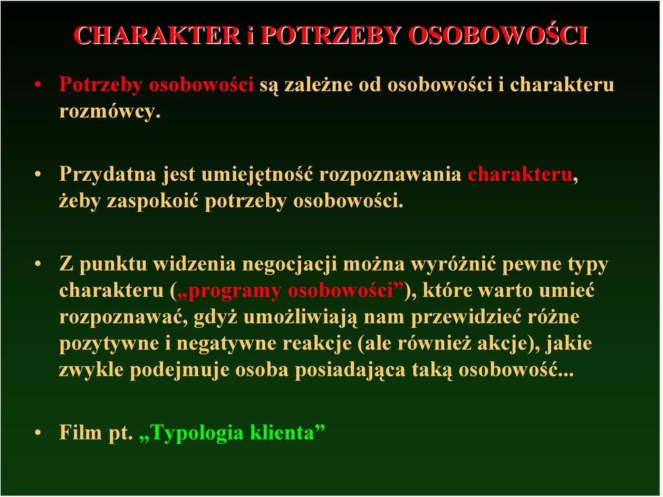 Z punktu widzenia negocjacji można wyróżnić pewne typy charakteru ( programy osobowości ), które warto umieć rozpoznawać,