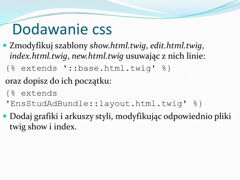 do ich początku: {% extends 'EnsStudAdBundle::layout.html.