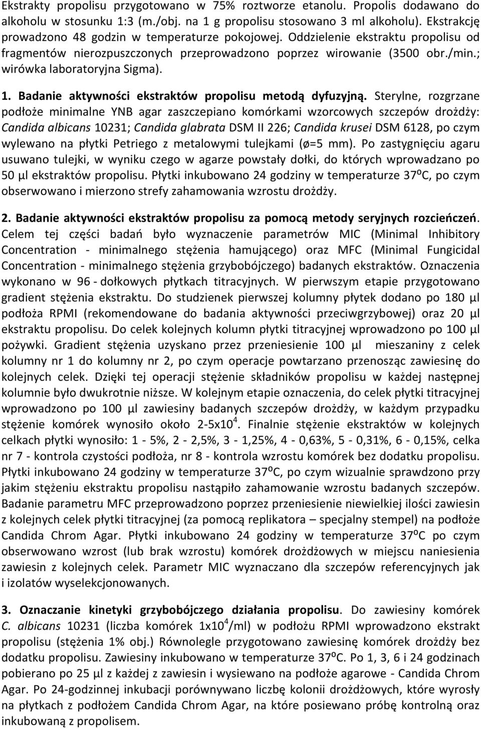 ; wirówka laboratoryjna Sigma). 1. Badanie aktywności ekstraktów propolisu metodą dyfuzyjną.