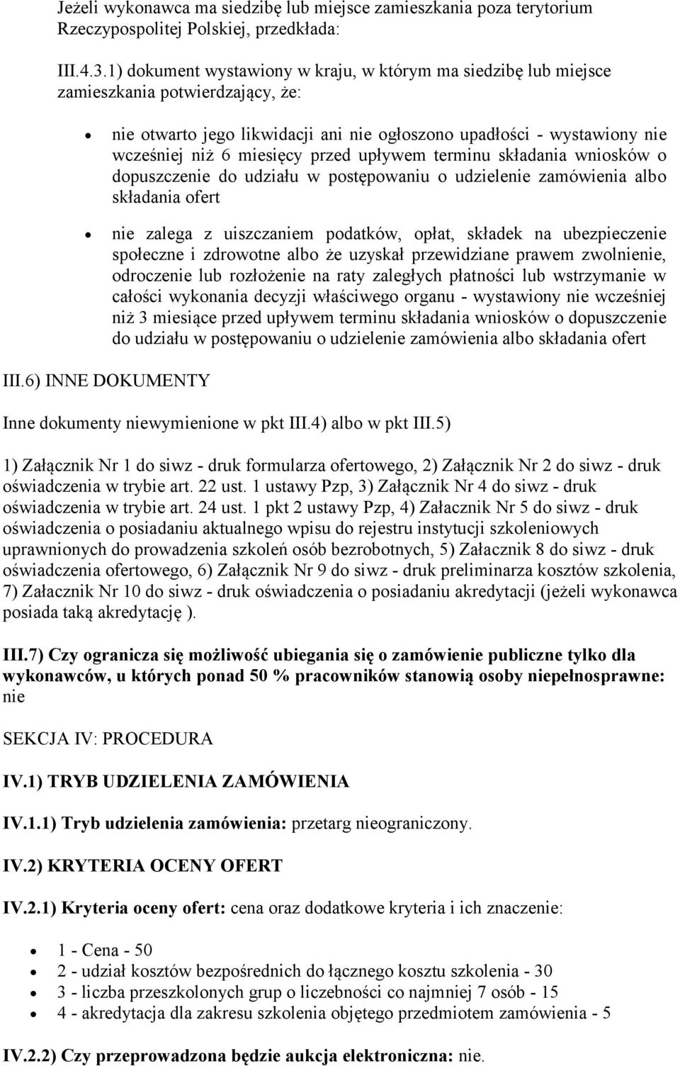 przed upływem terminu składania wniosków o dopuszczenie do udziału w postępowaniu o udzielenie zamówienia albo składania ofert nie zalega z uiszczaniem podatków, opłat, składek na ubezpieczenie