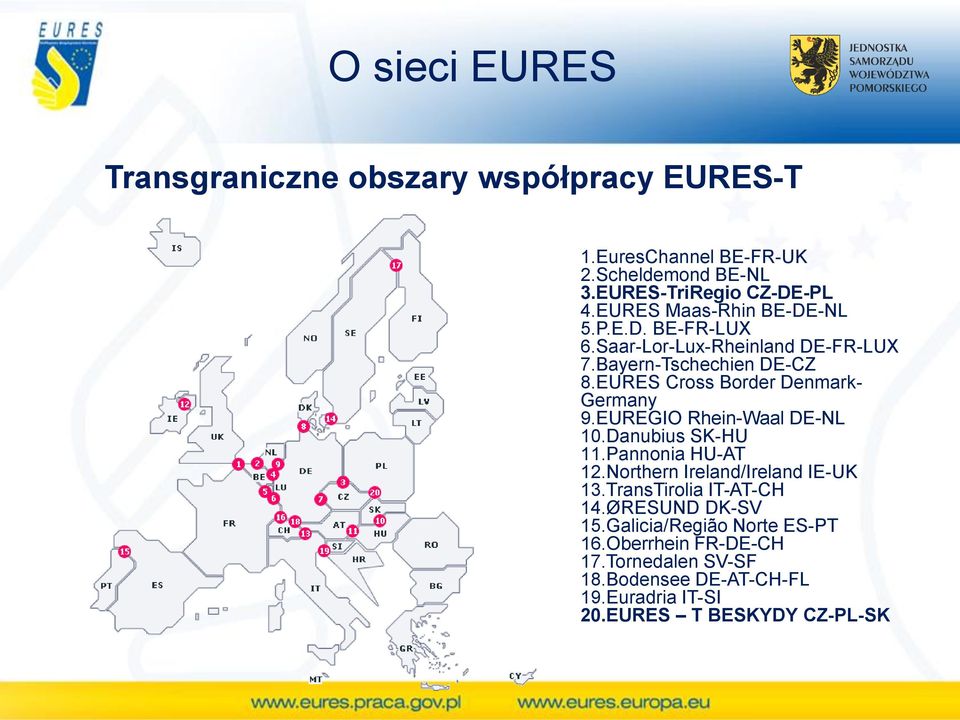 EURES Cross Border Denmark- Germany 9.EUREGIO Rhein-Waal DE-NL 10.Danubius SK-HU 11.Pannonia HU-AT 12.Northern Ireland/Ireland IE-UK 13.