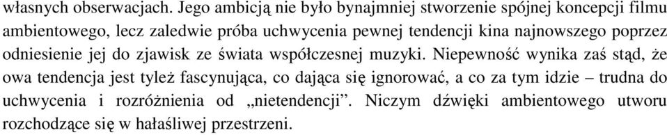 tendencji kina najnowszego poprzez odniesienie jej do zjawisk ze świata współczesnej muzyki.