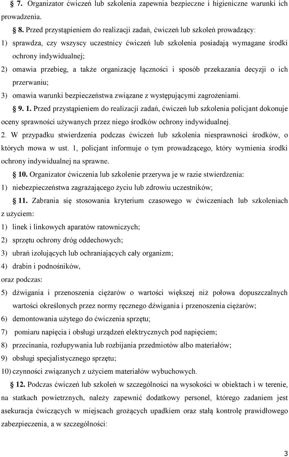 przebieg, a także organizację łączności i sposób przekazania decyzji o ich przerwaniu; 3) omawia warunki bezpieczeństwa związane z występującymi zagrożeniami. 9. 1.