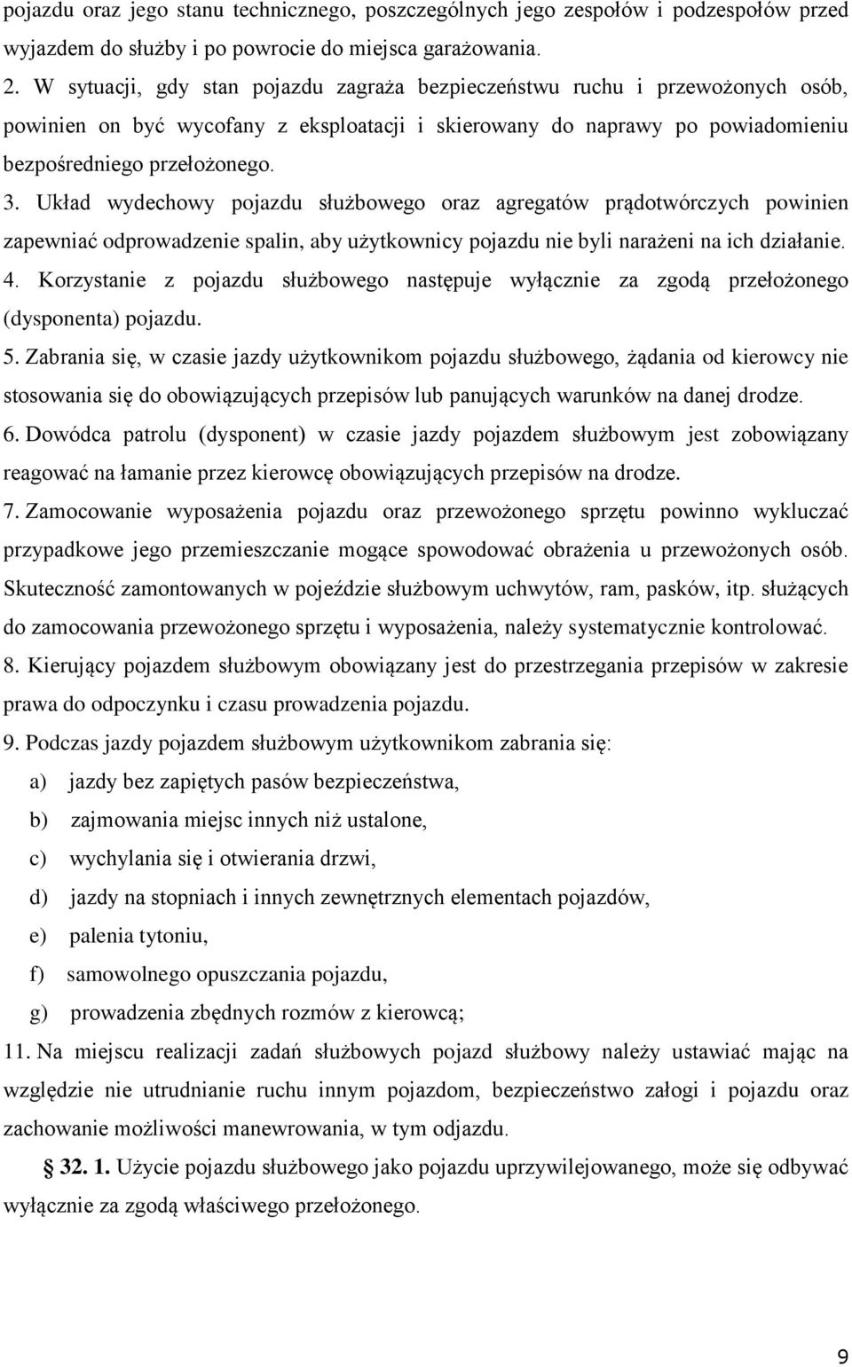 Układ wydechowy pojazdu służbowego oraz agregatów prądotwórczych powinien zapewniać odprowadzenie spalin, aby użytkownicy pojazdu nie byli narażeni na ich działanie. 4.