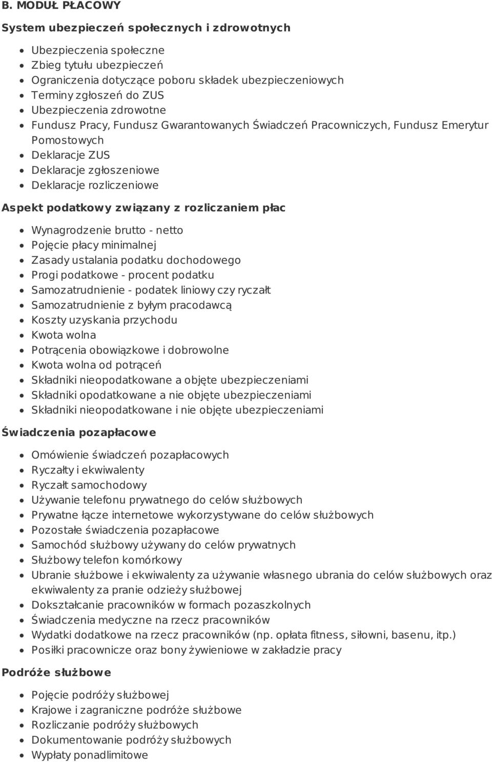 związany z rozliczaniem płac Wynagrodzenie brutto - netto Pojęcie płacy minimalnej Zasady ustalania podatku dochodowego Progi podatkowe - procent podatku Samozatrudnienie - podatek liniowy czy